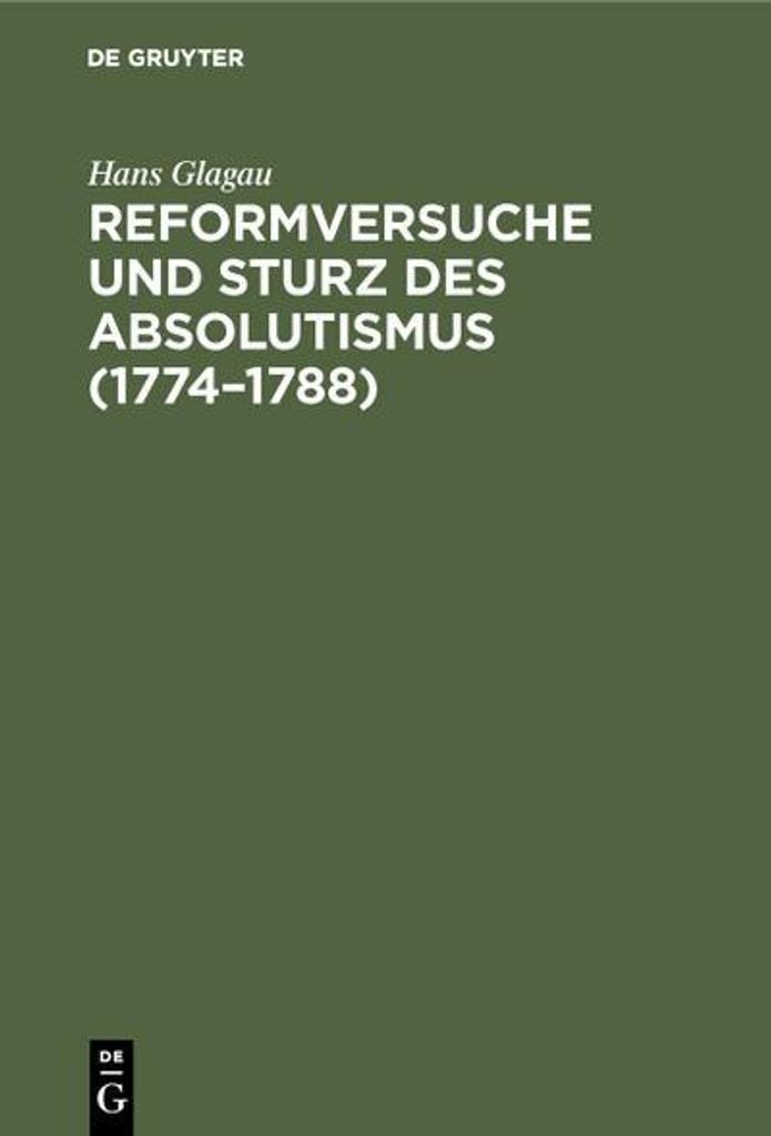 Reformversuche und Sturz des Absolutismus (1774-1788)