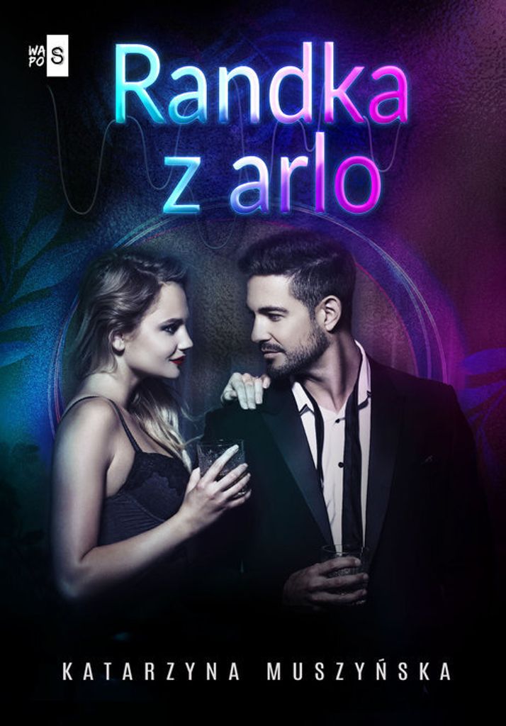 Randka z arlo - Katarzyna Muszyńska (Literatur auf Polnisch)