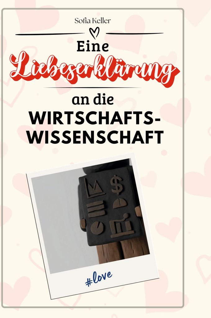 Eine Liebeserklärung an die Wirtschaftswissenschaft