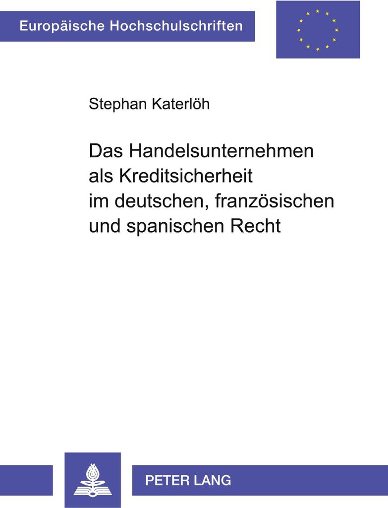 Das Handelsunternehmen als Kreditsicherheit im deutschen, französischen und spanischen Recht