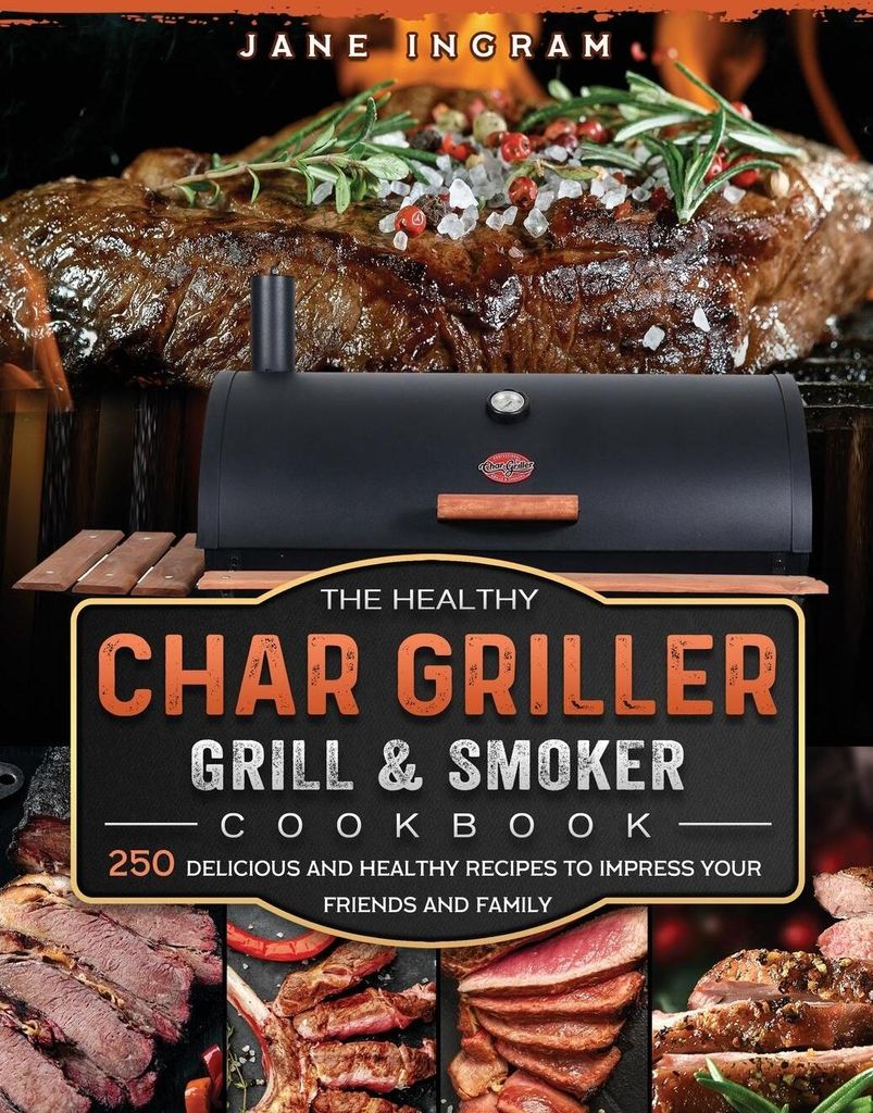 The Healthy Char Griller Grill & Smoker Cookbook