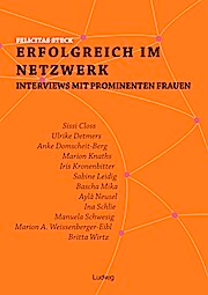 Erfolgreich im Netzwerk: Interviews mit prominenten Frauen