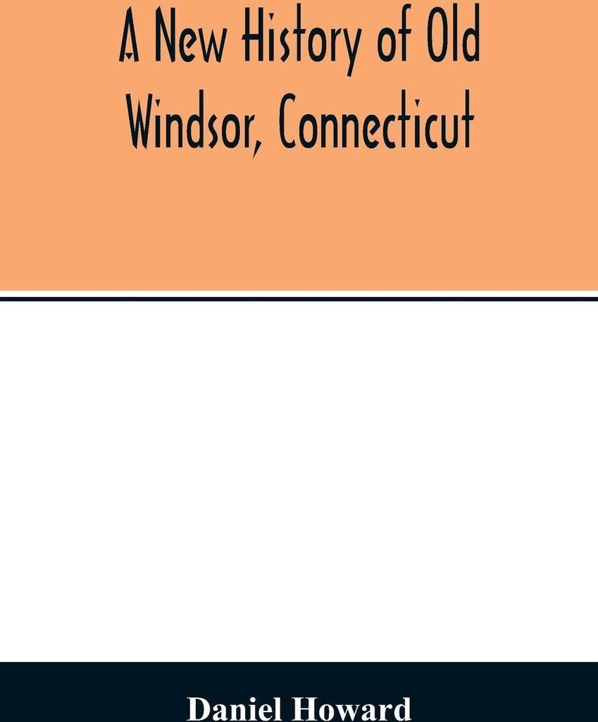 A new history of old Windsor, Connecticut