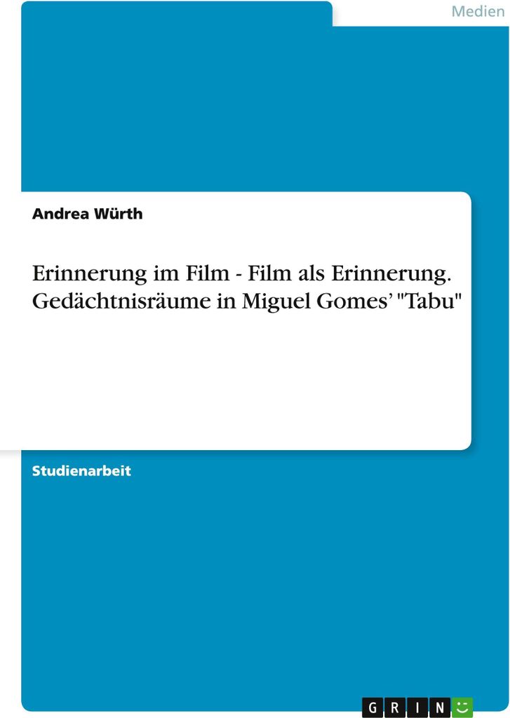 Erinnerung im Film - Film als Erinnerung. Gedächtnisräume in Miguel Gomes' ""Tabu""
