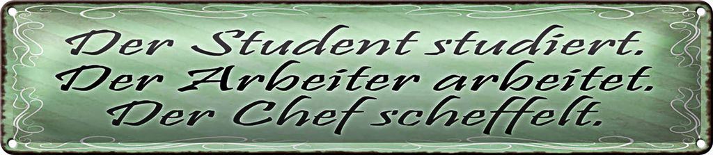 Blechschild Spruch 46x10cm Student Arbeiter Chef Dekoration