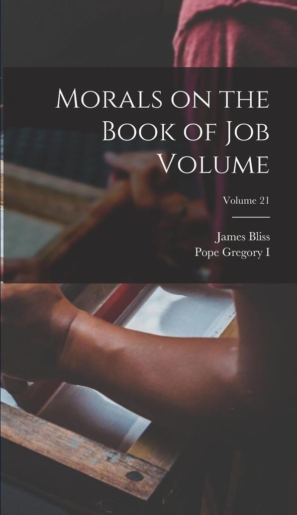 Morals on the Book of Job Volume; Volume 21