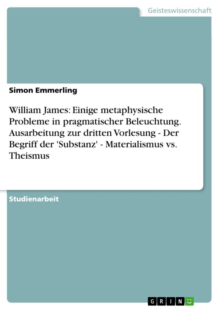 William James: Einige metaphysische Probleme in pragmatischer Beleuchtung. Ausarbeitung zur dritten Vorlesung - Der Begriff der 'Substanz' - Materiali