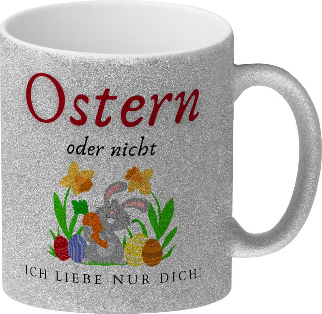 Ostern Glitzer-Kaffeebecher mit Spruch Ostern oder nicht ich liebe nur dich