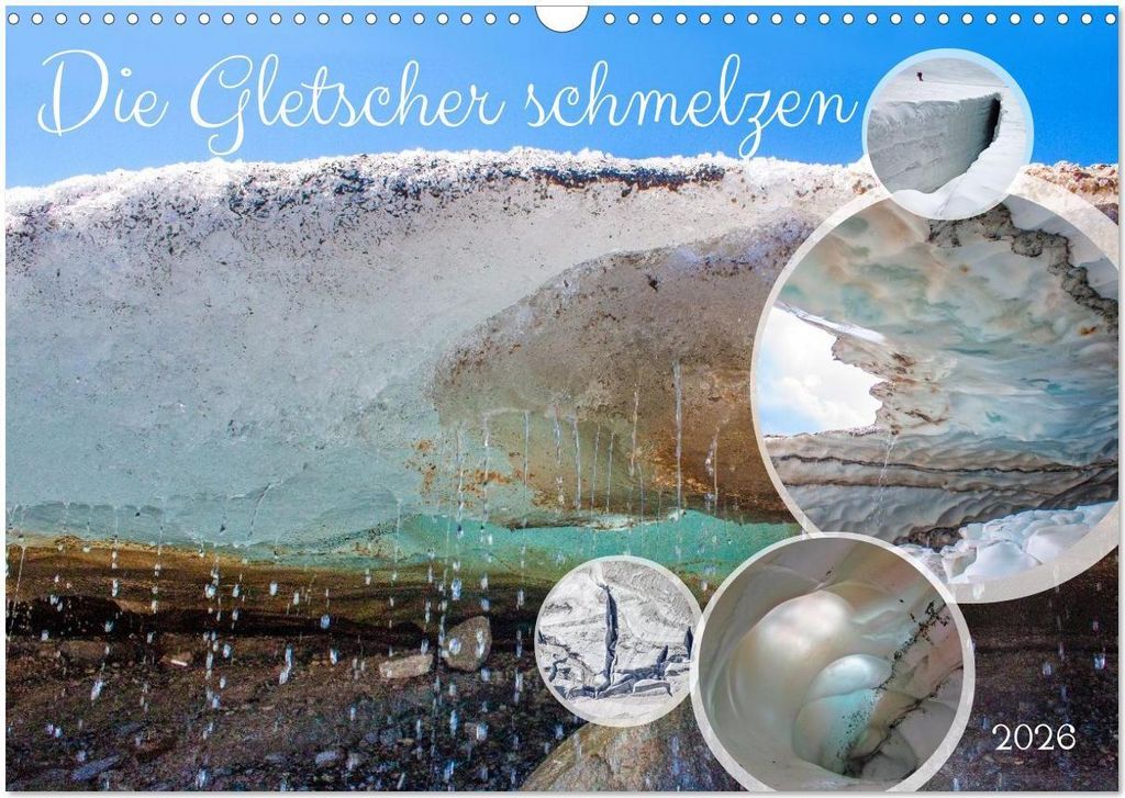 Die Gletscher schmelzen (Wandkalender 2026 DIN A3 quer), CALVENDO Monatskalender