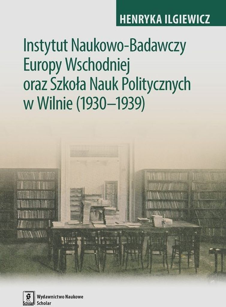 Instytut Naukowo-Badawczy Europy Wschodniej oraz Szkoła Nauk Politycznych w Wilnie (1930-1939)