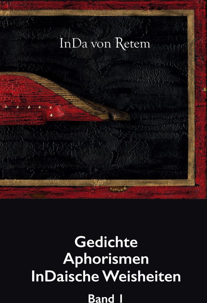 Gedichte, Aphorismen, InDaische Weisheiten Band 1
