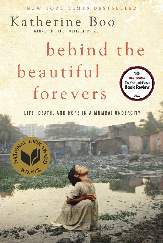 Behind the Beautiful Forevers : Life, death, and hope in a Mumbai undercity