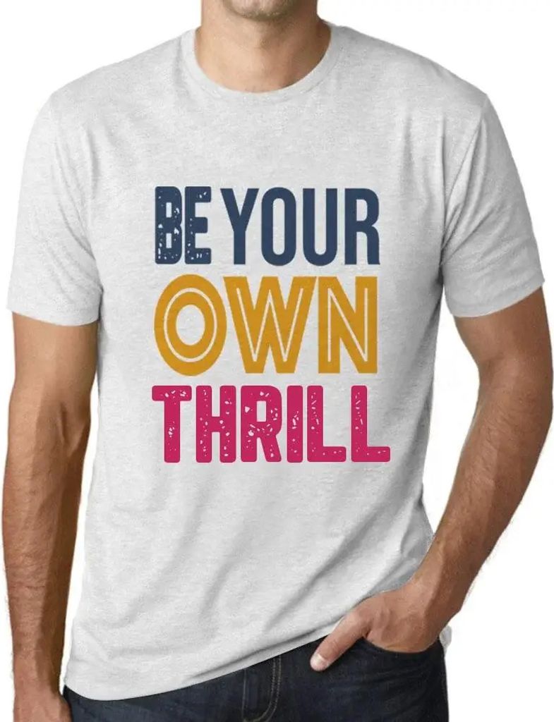 Herren Grafik T-Shirt Sei dein eigener Nervenkitzel – Be Your Own Thrill – Öko-Verantwortlich Vintage Jahrgang Kurzarm Lustige Druck Geburtstag