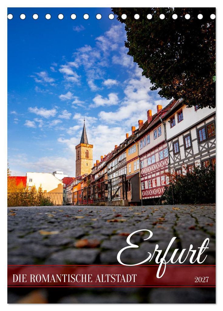 Erfurt - Die romantische Altstadt (Tischkalender 2027 DIN A5 hoch), CALVENDO Monatskalender