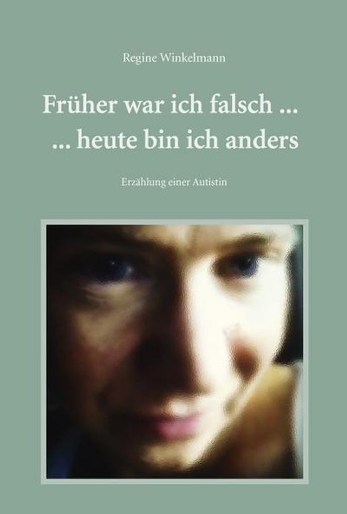 Früher war ich falsch ... heute bin ich anders