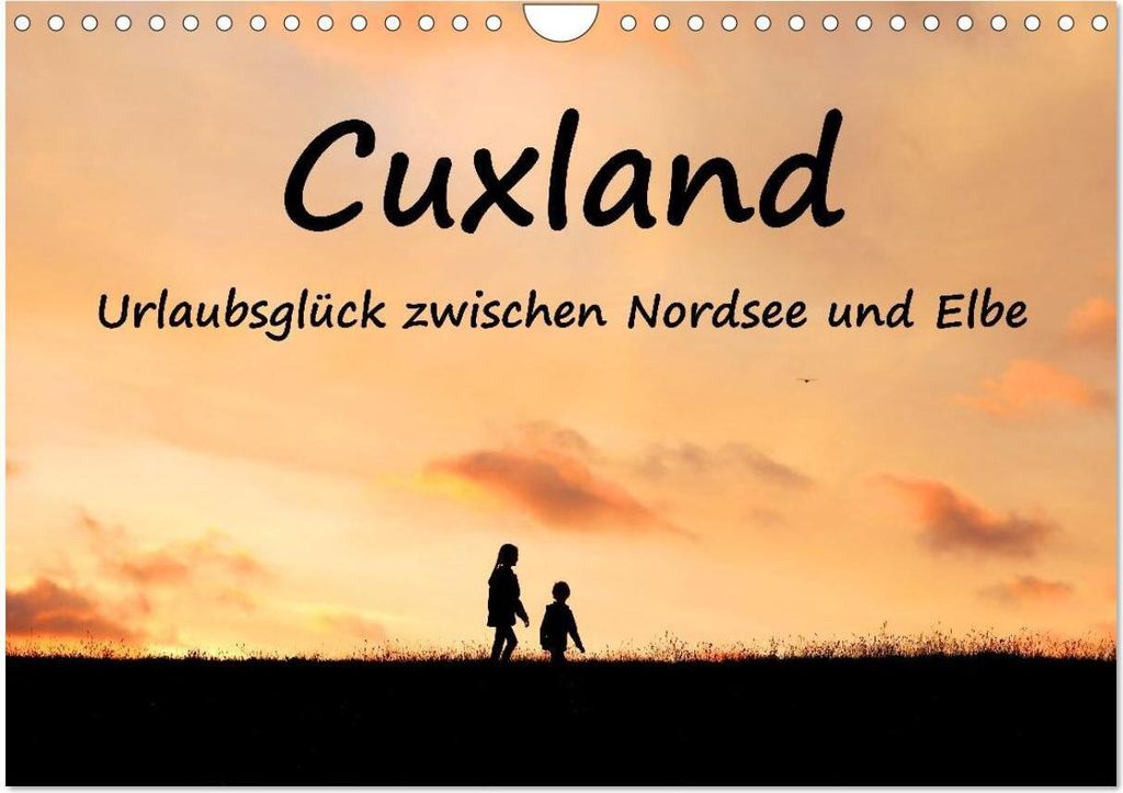 Cuxland, Urlaubsglück zwischen Nordsee und Elbe (Wandkalender 2026 DIN A4 quer), CALVENDO Monatskalender