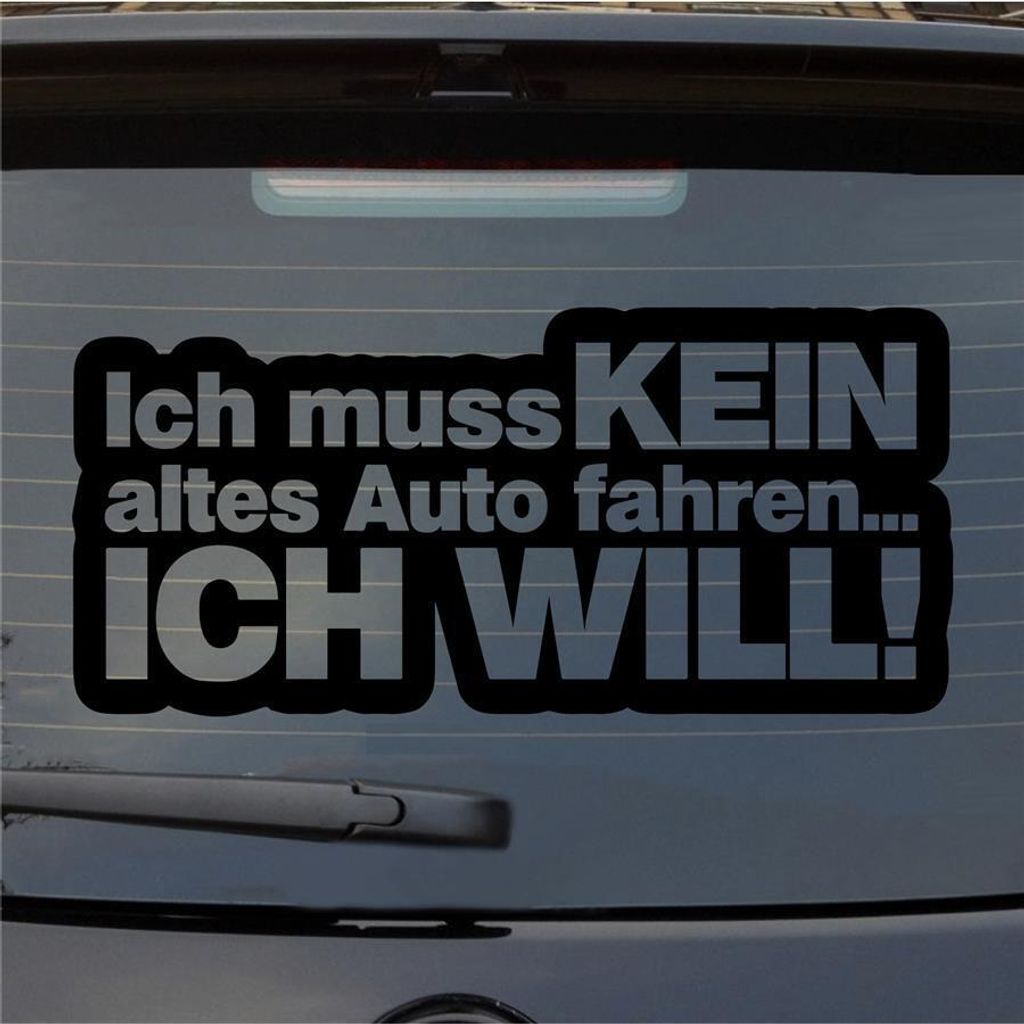 Heckscheibenaufkleber Ich muss kein altes Auto fahren ich will Car 53x25 cm Schwarz Matt Auto Aufkleber Sticker