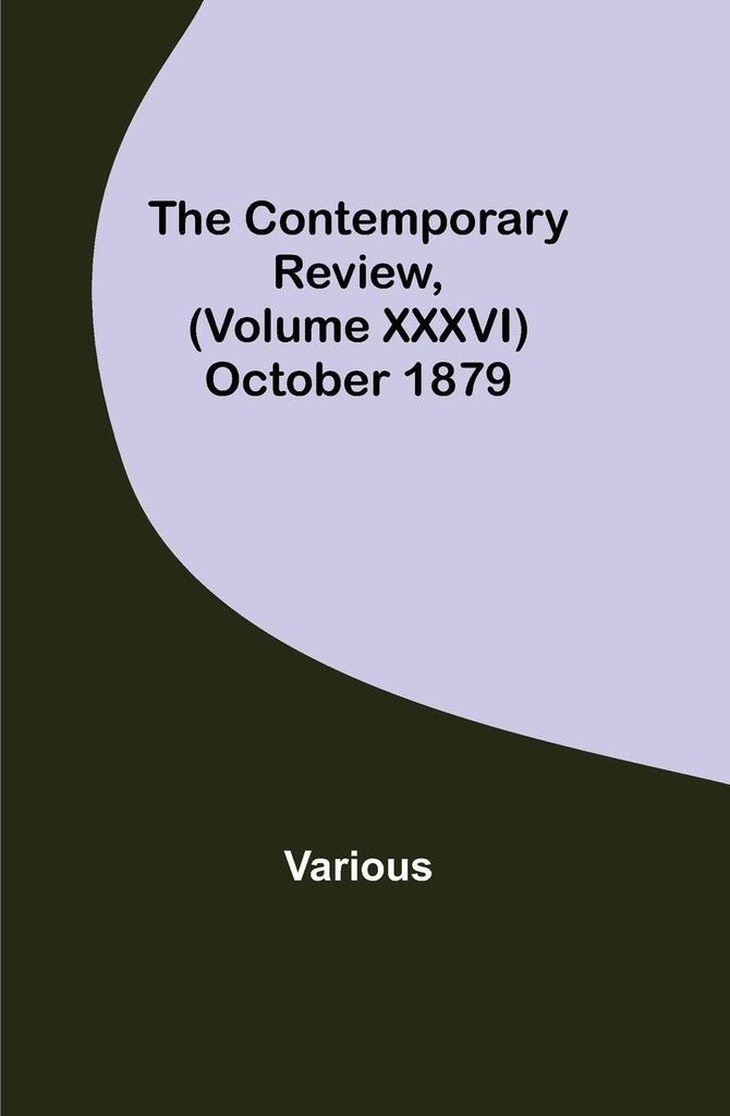 The Contemporary Review, (Volume XXXVI) October 1879