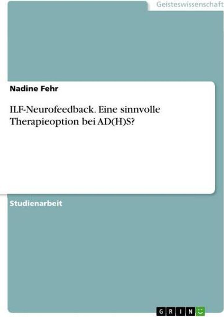 ILF-Neurofeedback. Eine sinnvolle Therapieoption bei AD(H)S?