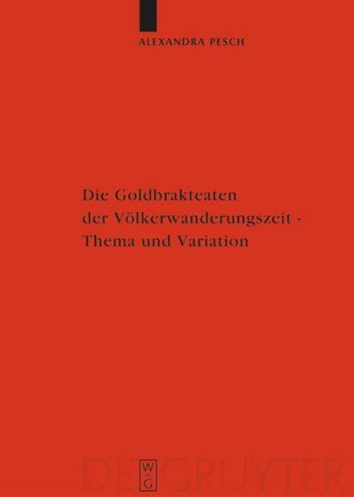 Die Goldbrakteaten der Völkerwanderungszeit - Thema und Variation