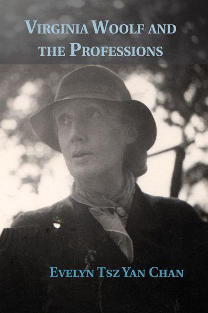 Virginia Woolf and the professions by Evelyn Tsz Yan Chan (Paperback / softback)