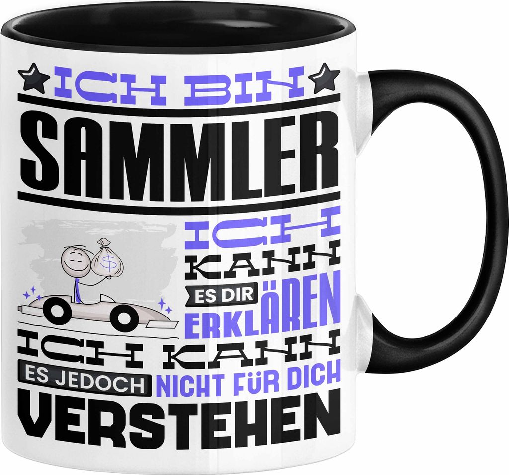 Sammler Geschenk Kaffee-Tasse Geschenkidee für Sammler Ich Bin Sammler Ich Kann Es Dir Erklären Jedoch Nicht Für Dich Verstehen Spruch Lustig (S...