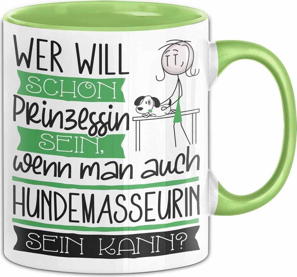 Hundemasseurin Tasse Geschenk Spruch Wer Will Schon Prinzessin Sein Wenn Man Auch Hundemasseurin Sein Kann (Grün)