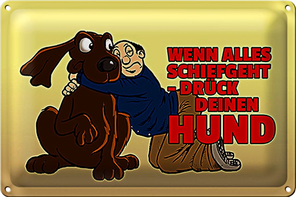 Blechschild Spruch 30x20cm Wenn alles schief geht drück Hund