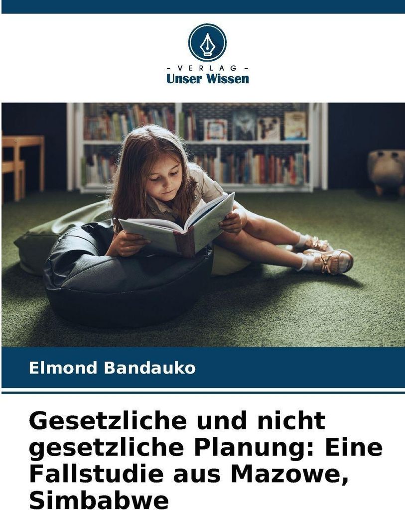 Gesetzliche und nicht gesetzliche Planung: Eine Fallstudie aus Mazowe, Simbabwe
