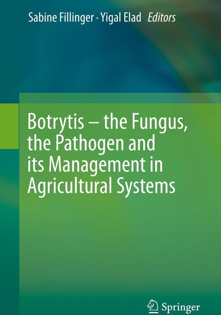 Botrytis - the Fungus, the Pathogen and its Management in Agricultural Systems