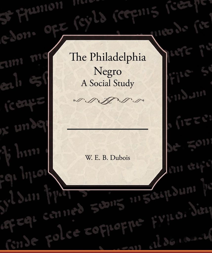 The Philadelphia Negro A Social Study
