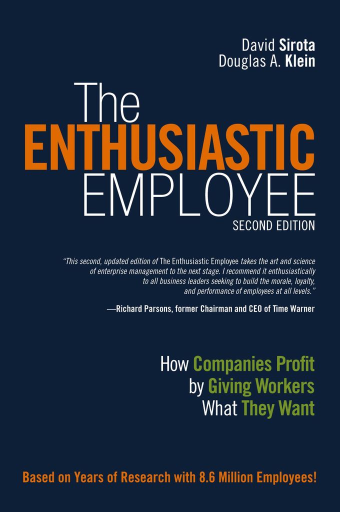 The Enthusiastic Employee: How Companies Profit by Giving Workers What They Want
