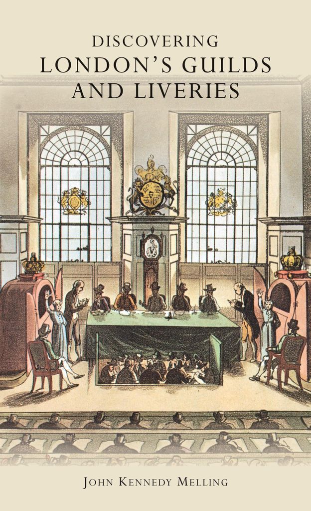 Melling, J: Discovering London's Guilds and Liveries