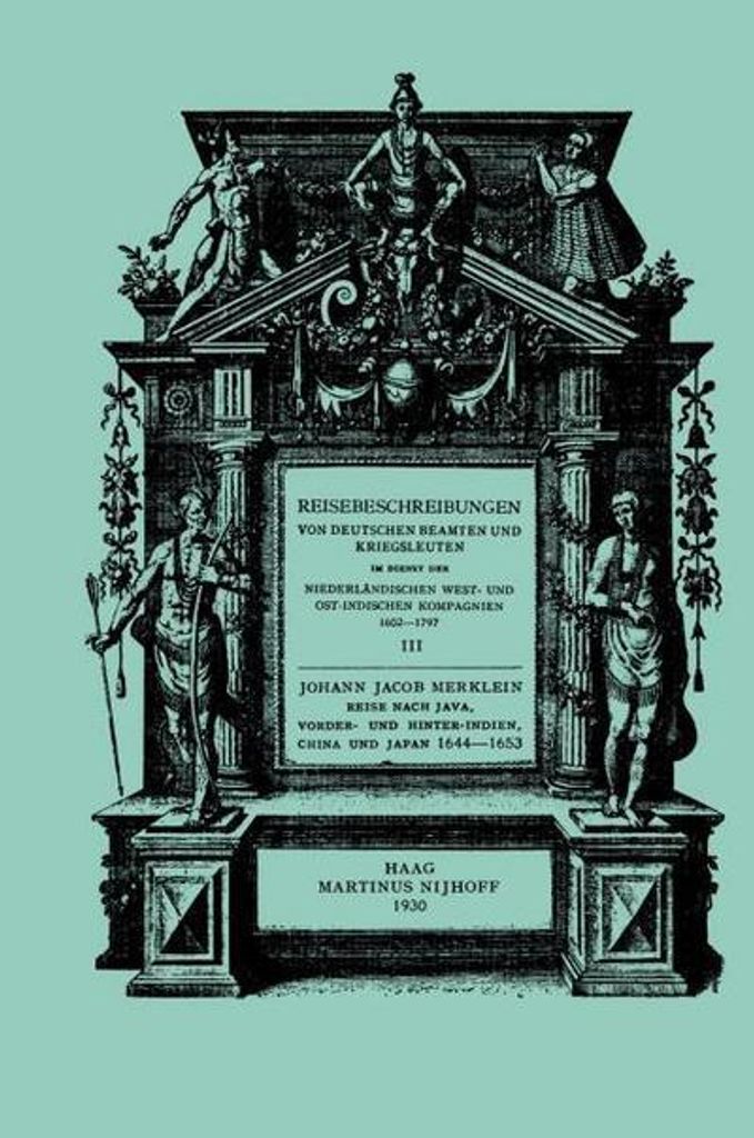 Reise nach Java, Vorder- und Hinter-Indien, China und Japan, 1644-1653