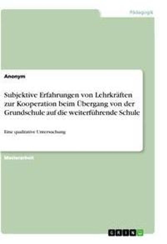 Subjektive Erfahrungen von Lehrkräften zur Kooperation beim Übergang von der Grundschule auf die weiterführende Schule
