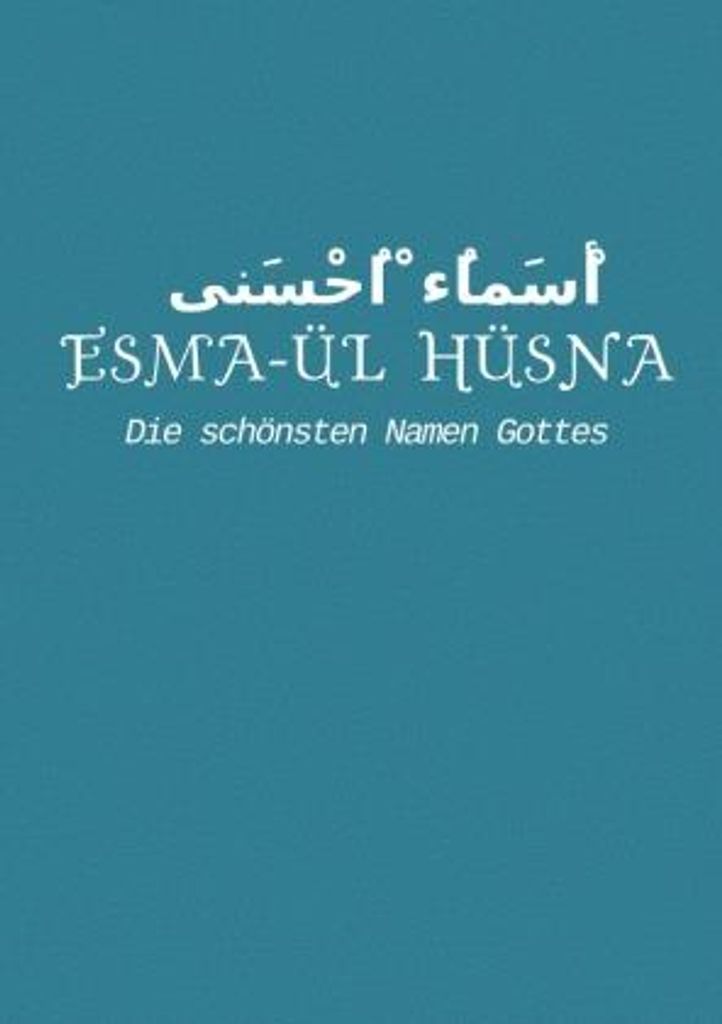 Esma-ül Hüsna Die schönsten Namen Gottes