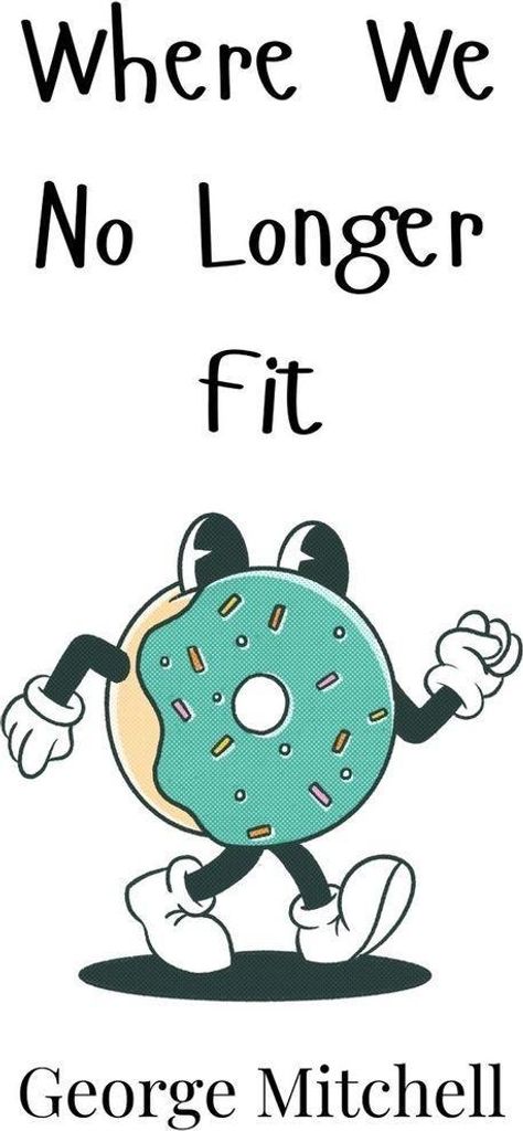 Where We No Longer Fit