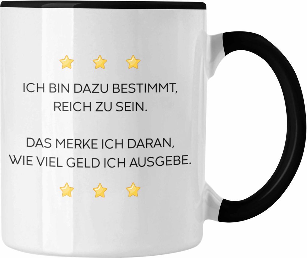 Trendation - Lustige Tasse mit Spruch für Frauen Männer Arbeit Büro Lustig Tassen Becher mit Sprüchen Kollegin Geschenk Sarkasmus Reich (Schwarz)