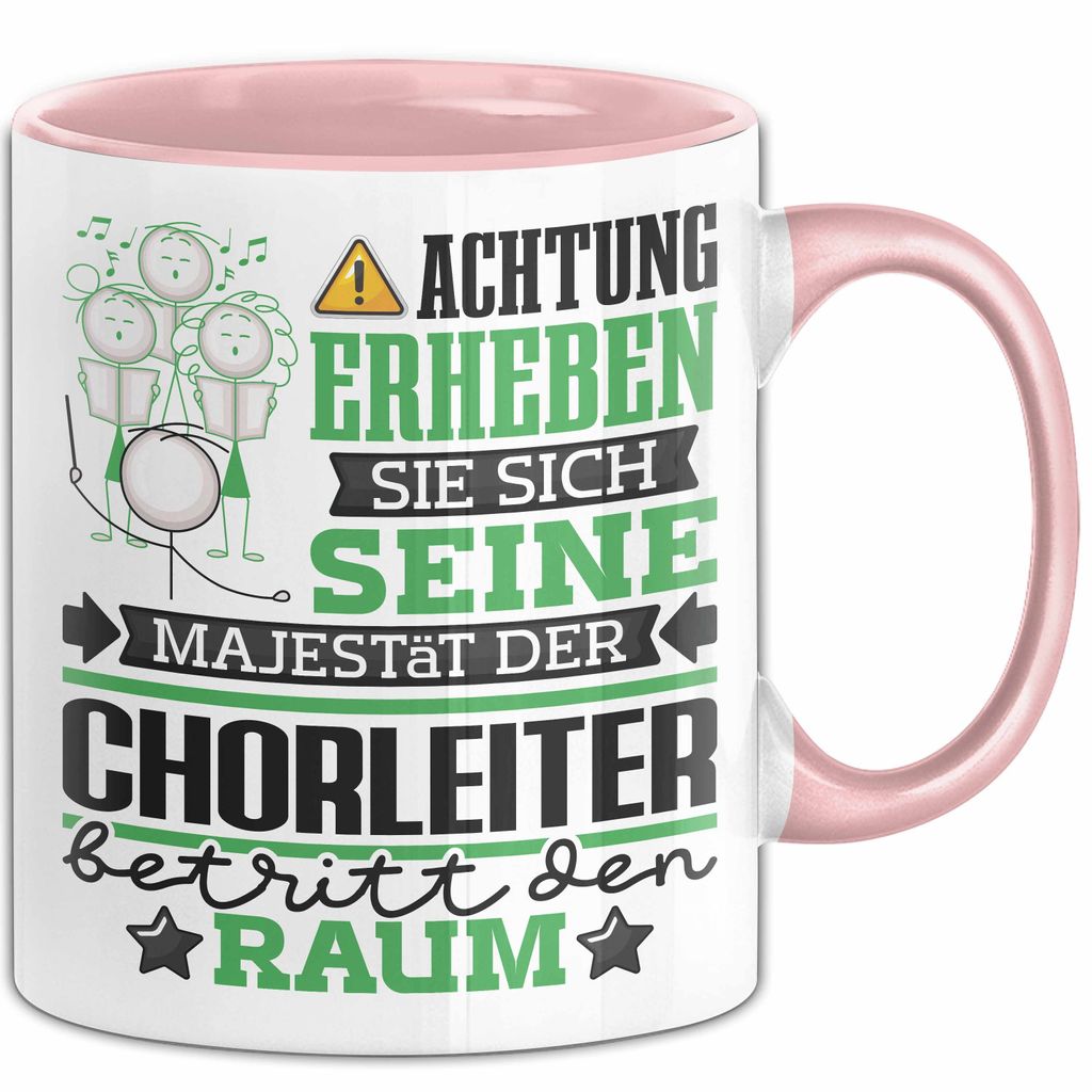 Chorleiter Geschenk Tasse Lustiger Spruch Erheben Sie Sich Der Chorleiter Betritt den Raum (Rosa)