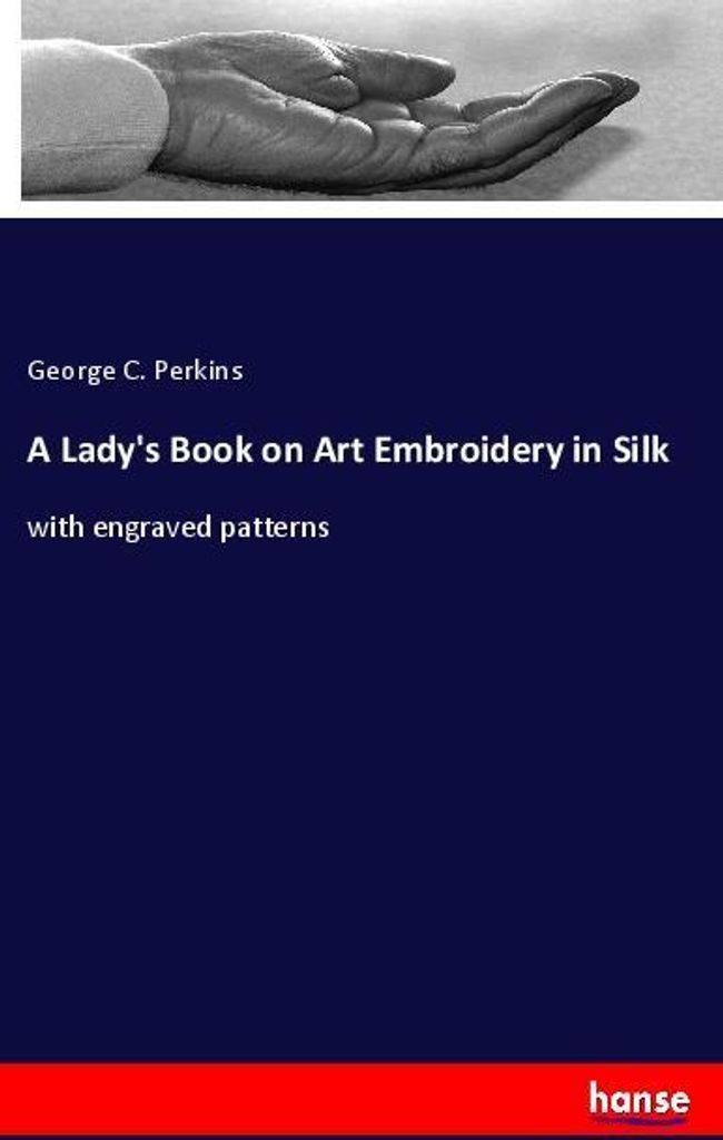 A Lady's Book on Art Embroidery in Silk