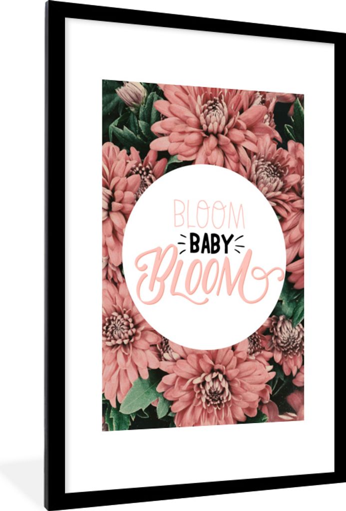MuchoWow MuchoWow Gerahmtes Poster Zitate - 'Bloom baby bloom' - Sprichwörter 60x90 cm - Poster mit zchwarzem Bilderrahmen - Dekoration - Wand...