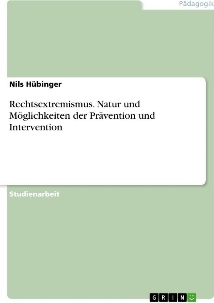 Rechtsextremismus. Natur und Möglichkeiten der Prävention und Intervention