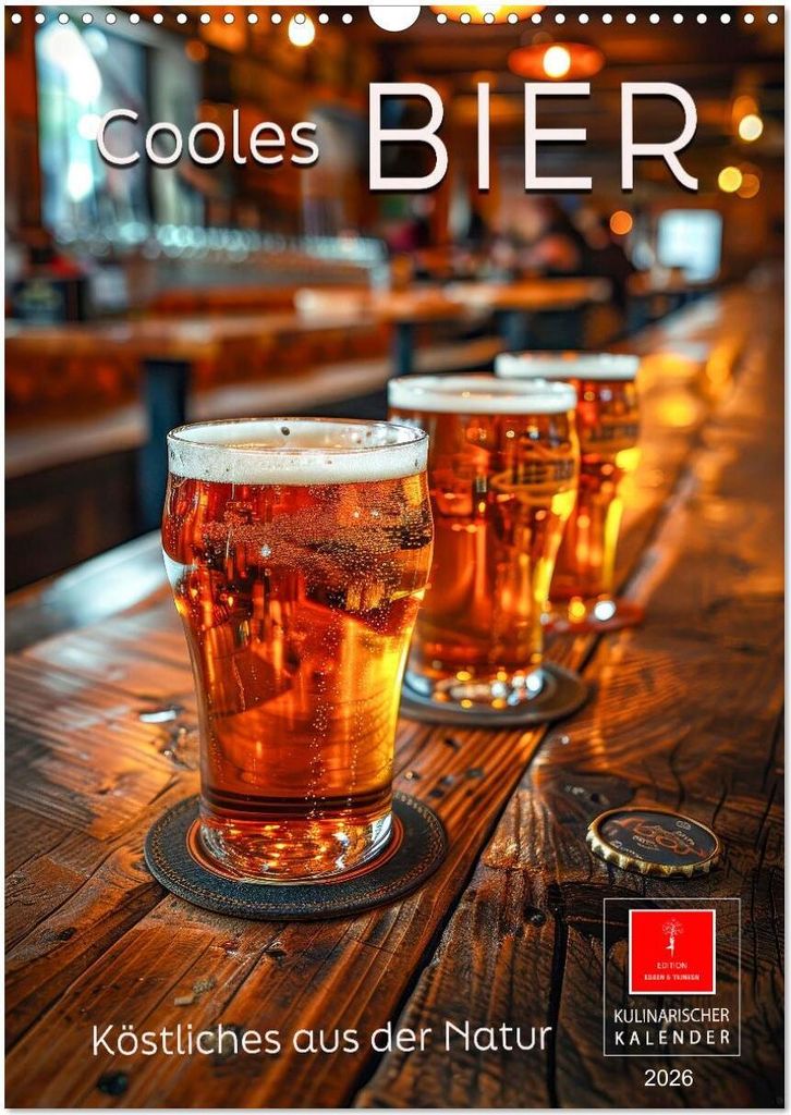 Cooles Bier - Köstliches aus der Natur. (Wandkalender 2026 DIN A3 hoch), CALVENDO Monatskalender
