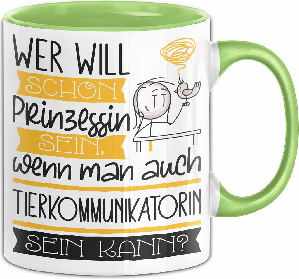 Tierkommunikatorin Tasse Geschenk Spruch Wer Will Schon Prinzessin Sein Wenn Man Auch Tierkommunikatorin Sein Kann (Grün)