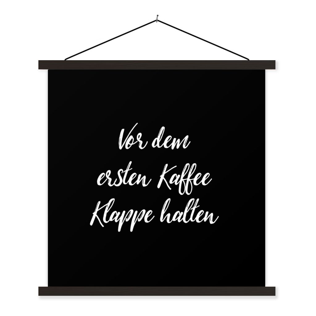 MuchoWow Textilposter Zitate - Sprichwörter - Vor dem ersten Kaffee Klappe halten - Kaffee 120x120 cm mit schwarzem Rahmen - Aufhängungsset