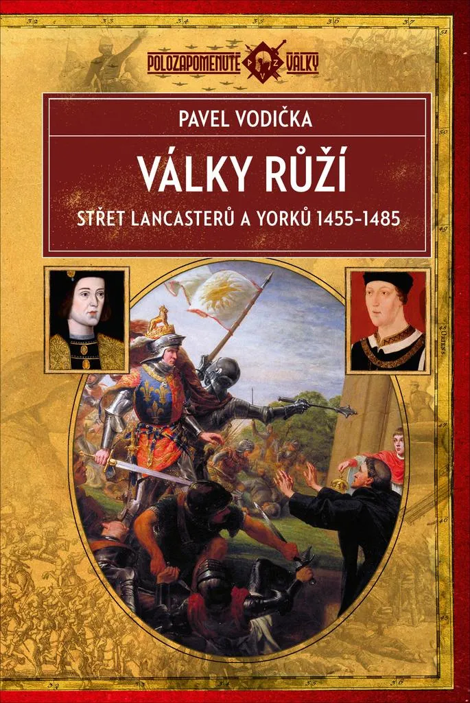 Války růží Histoire des Lancaster et York 1455-1485 Analyse de Vodička