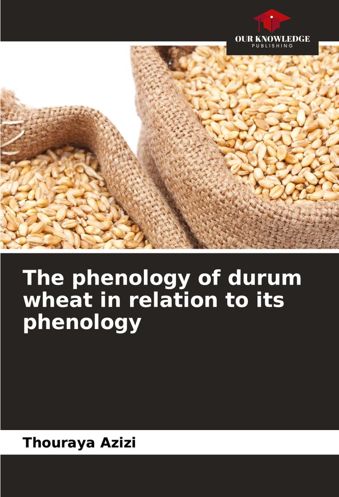 The phenology of durum wheat in relation to its phenology
