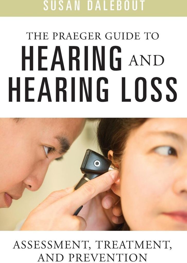 The Praeger Guide to Hearing and Hearing Loss