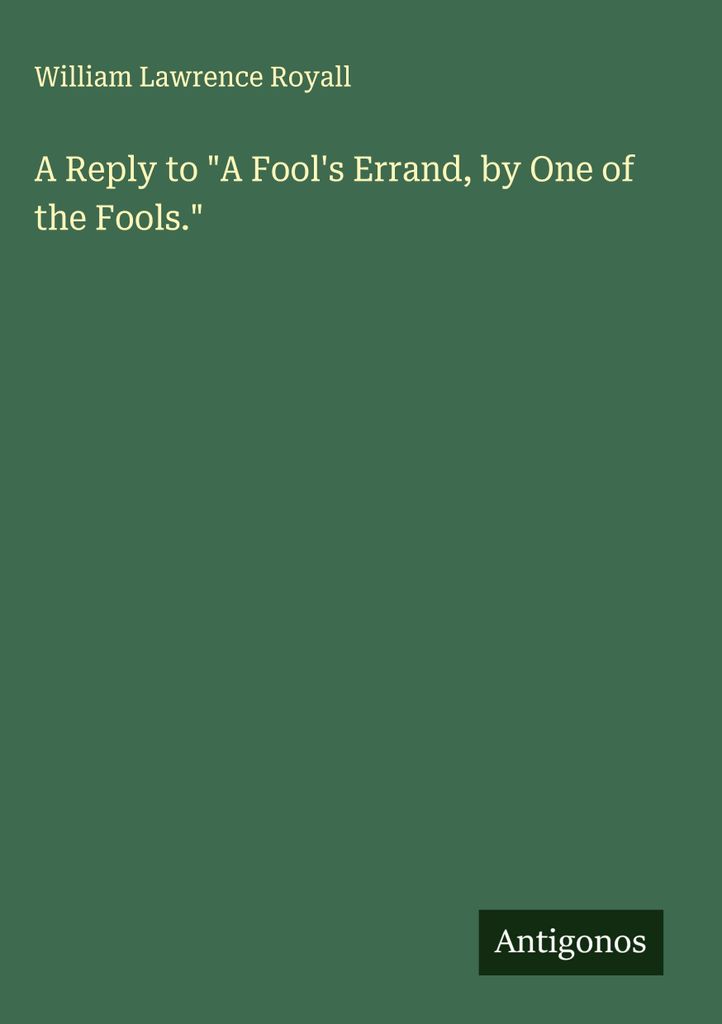 A Reply to \A Fool's Errand, by One of the Fools.\""