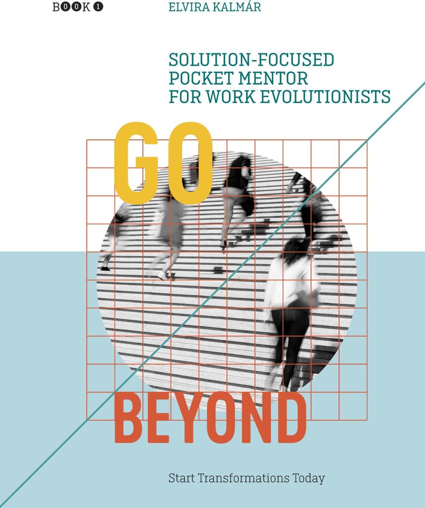 Go Beyond: Solution-focused Pocket Mentor for Work Evolutionists, Book 1